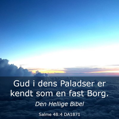 Picture 03 - Salme 48:4 DA1871 - Gud i dens Paladser er kendt som en fast - Bible Verse Picture