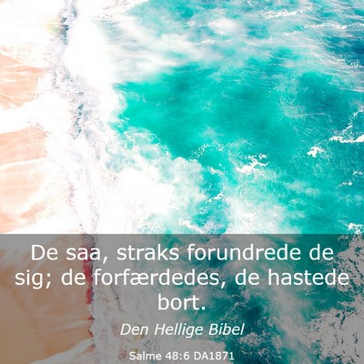 Picture 03 - Salme 48:6 DA1871 - De saa, straks forundrede de sig; de - Bible Verse Picture