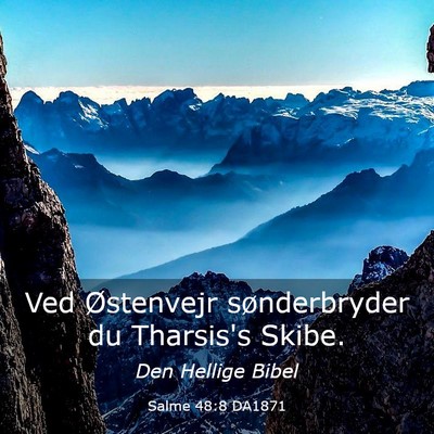 Picture 03 - Salme 48:8 DA1871 - Ved Østenvejr sønderbryder du Tharsis's - Bible Verse Picture
