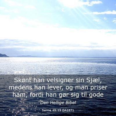 Picture 03 - Salme 49:19 DA1871 - Skønt han velsigner sin Sjæl, medens han lever, - Bible Verse Picture