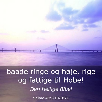 Picture 03 - Salme 49:3 DA1871 - baade ringe og høje, rige og fattige til - Bible Verse Picture