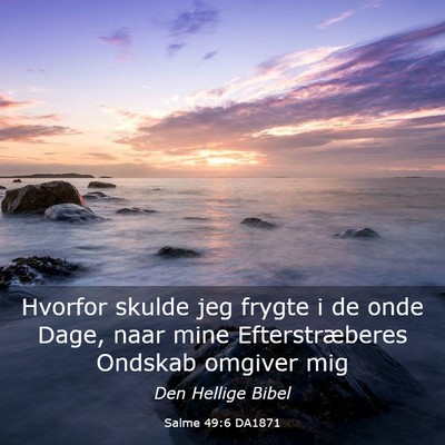 Picture 03 - Salme 49:6 DA1871 - Hvorfor skulde jeg frygte i de onde Dage, naar - Bible Verse Picture