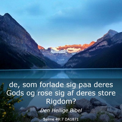 Picture 03 - Salme 49:7 DA1871 - de, som forlade sig paa deres Gods og rose sig af - Bible Verse Picture