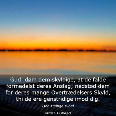 Picture 03 - Salme 5:11 DA1871 - Gud! døm dem skyldige, at de falde formedelst - Bible Verse Picture