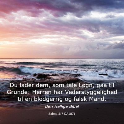 Picture 03 - Salme 5:7 DA1871 - Du lader dem, som tale Løgn, gaa til Grunde: - Bible Verse Picture