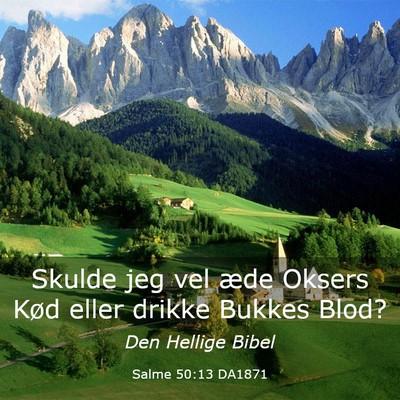 Picture 03 - Salme 50:13 DA1871 - Skulde jeg vel æde Oksers Kød eller drikke - Bible Verse Picture