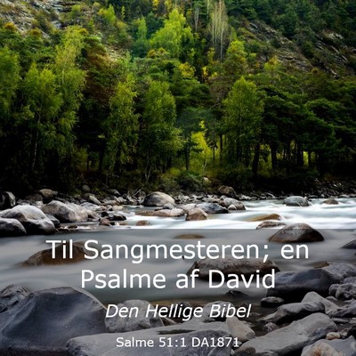 Picture 03 - Salme 51:1 DA1871 - Til Sangmesteren; en Psalme af - Bible Verse Picture