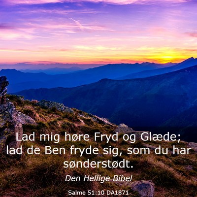 Picture 03 - Salme 51:10 DA1871 - Lad mig høre Fryd og Glæde; lad de Ben fryde - Bible Verse Picture