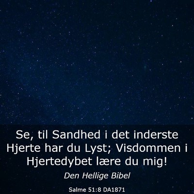 Picture 03 - Salme 51:8 DA1871 - Se, til Sandhed i det inderste Hjerte har du - Bible Verse Picture