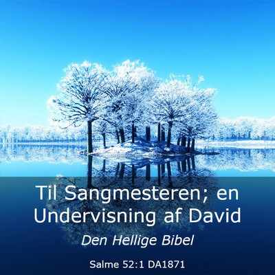 Picture 03 - Salme 52:1 DA1871 - Til Sangmesteren; en Undervisning af - Bible Verse Picture