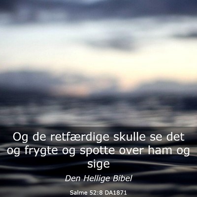 Picture 03 - Salme 52:8 DA1871 - Og de retfærdige skulle se det og frygte og - Bible Verse Picture