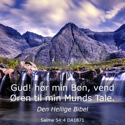 Picture 03 - Salme 54:4 DA1871 - Gud! hør min Bøn, vend Øren til min Munds - Bible Verse Picture
