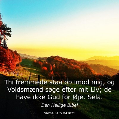 Picture 03 - Salme 54:5 DA1871 - Thi fremmede staa op imod mig, og Voldsmænd - Bible Verse Picture