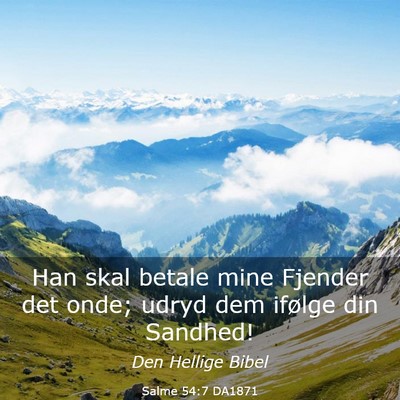 Picture 03 - Salme 54:7 DA1871 - Han skal betale mine Fjender det onde; udryd dem - Bible Verse Picture