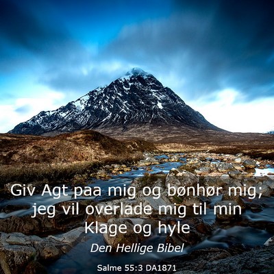Picture 03 - Salme 55:3 DA1871 - Giv Agt paa mig og bønhør mig; jeg vil overlade - Bible Verse Picture