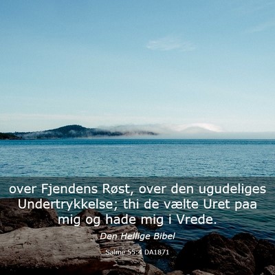 Picture 03 - Salme 55:4 DA1871 - over Fjendens Røst, over den ugudeliges - Bible Verse Picture