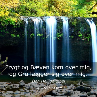 Picture 03 - Salme 55:6 DA1871 - Frygt og Bæven kom over mig, og Gru lægger sig - Bible Verse Picture