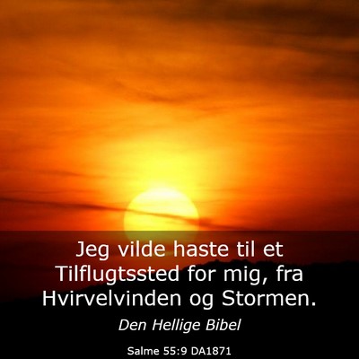 Picture 03 - Salme 55:9 DA1871 - Jeg vilde haste til et Tilflugtssted for mig, fra - Bible Verse Picture