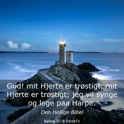 Picture 03 - Salme 57:8 DA1871 - Gud! mit Hjerte er trøstigt, mit Hjerte er - Bible Verse Picture