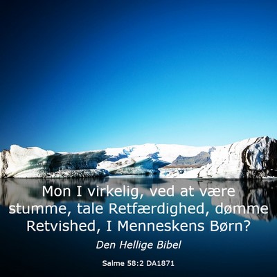 Picture 03 - Salme 58:2 DA1871 - Mon I virkelig, ved at være stumme, tale - Bible Verse Picture