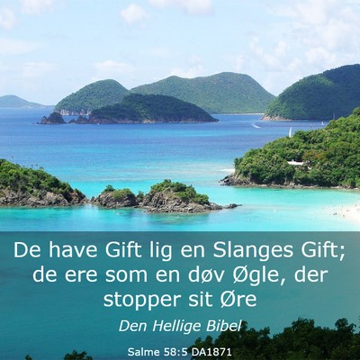 Picture 03 - Salme 58:5 DA1871 - De have Gift lig en Slanges Gift; de ere som en - Bible Verse Picture