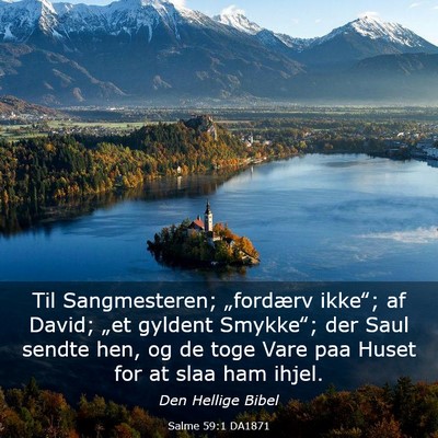 Picture 03 - Salme 59:1 DA1871 - Til Sangmesteren; „fordærv ikke‟; af David; - Bible Verse Picture
