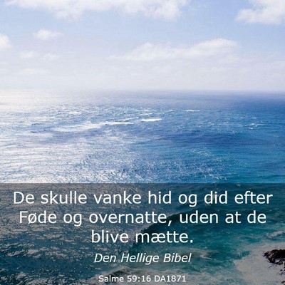 Picture 03 - Salme 59:16 DA1871 - De skulle vanke hid og did efter Føde og - Bible Verse Picture