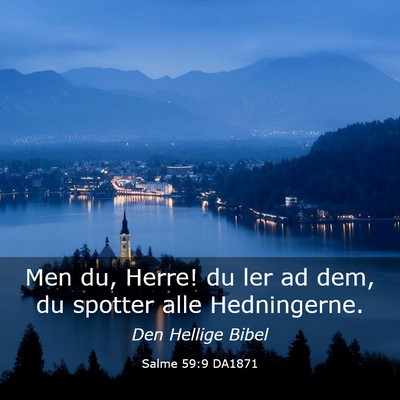 Picture 03 - Salme 59:9 DA1871 - Men du, Herre! du ler ad dem, du spotter alle - Bible Verse Picture