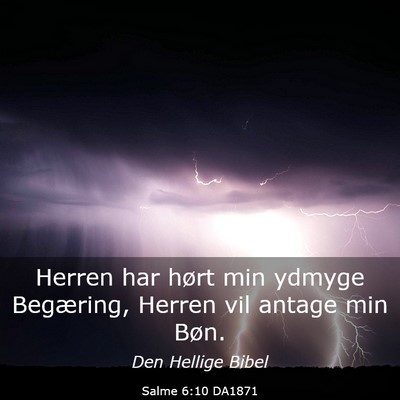 Picture 03 - Salme 6:10 DA1871 - Herren har hørt min ydmyge Begæring, Herren vil - Bible Verse Picture
