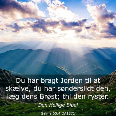 Picture 03 - Salme 60:4 DA1871 - Du har bragt Jorden til at skælve, du har - Bible Verse Picture