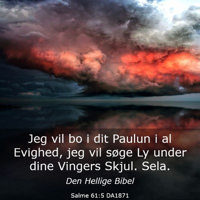 Picture 03 - Salme 61:5 DA1871 - Jeg vil bo i dit Paulun i al Evighed, jeg vil - Bible Verse Picture
