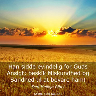 Picture 03 - Salme 61:8 DA1871 - Han sidde evindelig for Guds Ansigt; beskik - Bible Verse Picture