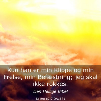 Picture 03 - Salme 62:7 DA1871 - Kun han er min Klippe og min Frelse, min - Bible Verse Picture