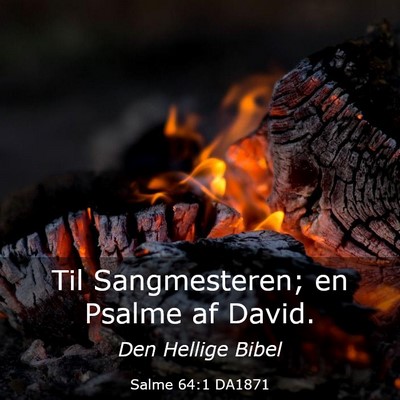 Picture 03 - Salme 64:1 DA1871 - Til Sangmesteren; en Psalme af - Bible Verse Picture