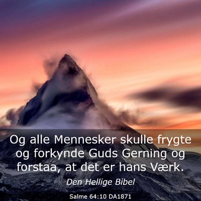 Picture 03 - Salme 64:10 DA1871 - Og alle Mennesker skulle frygte og forkynde Guds - Bible Verse Picture