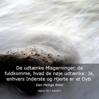Picture 03 - Salme 64:7 DA1871 - De udtænke Misgerninger, de fuldkomme, hvad de - Bible Verse Picture