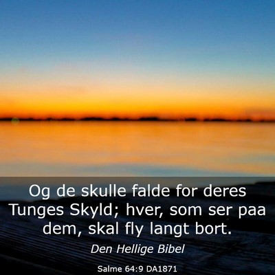 Picture 03 - Salme 64:9 DA1871 - Og de skulle falde for deres Tunges Skyld; hver, - Bible Verse Picture
