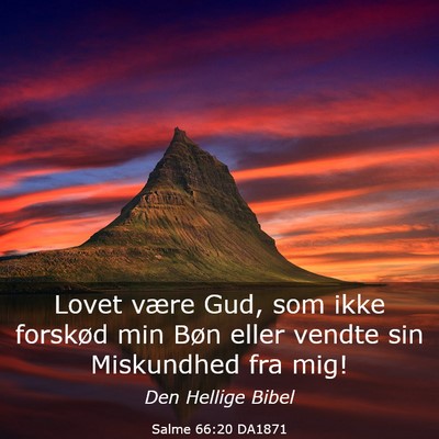 Picture 03 - Salme 66:20 DA1871 - Lovet være Gud, som ikke forskød min Bøn eller - Bible Verse Picture