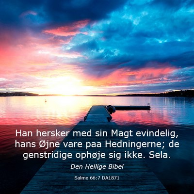 Picture 03 - Salme 66:7 DA1871 - Han hersker med sin Magt evindelig, hans Øjne - Bible Verse Picture