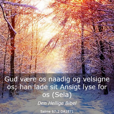 Picture 03 - Salme 67:2 DA1871 - Gud være os naadig og velsigne os; han lade sit - Bible Verse Picture