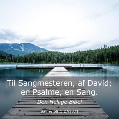 Picture 03 - Salme 68:1 DA1871 - Til Sangmesteren, af David; en Psalme, en - Bible Verse Picture