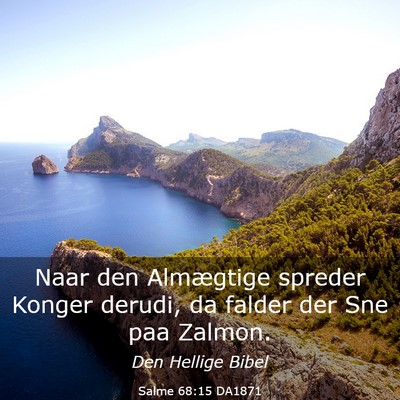 Picture 03 - Salme 68:15 DA1871 - Naar den Almægtige spreder Konger derudi, da - Bible Verse Picture