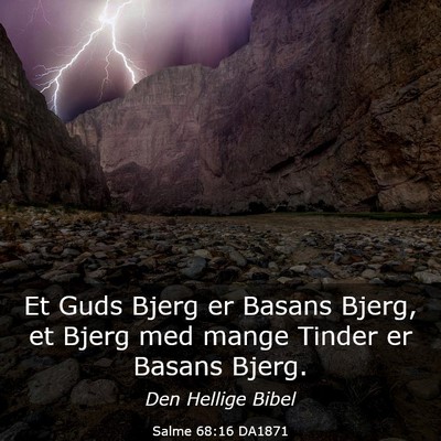 Picture 03 - Salme 68:16 DA1871 - Et Guds Bjerg er Basans Bjerg, et Bjerg med mange - Bible Verse Picture