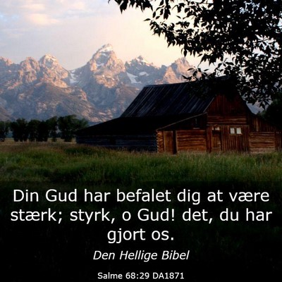 Picture 03 - Salme 68:29 DA1871 - Din Gud har befalet dig at være stærk; styrk, o - Bible Verse Picture