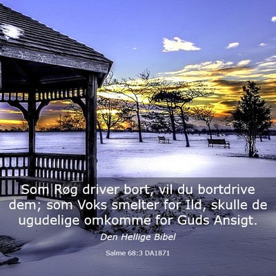 Picture 03 - Salme 68:3 DA1871 - Som Røg driver bort, vil du bortdrive dem; som - Bible Verse Picture