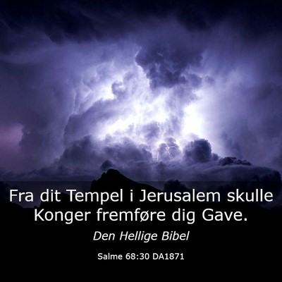 Picture 03 - Salme 68:30 DA1871 - Fra dit Tempel i Jerusalem skulle Konger - Bible Verse Picture