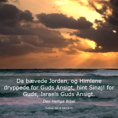 Picture 03 - Salme 68:9 DA1871 - Da bævede Jorden, og Himlene dryppede for Guds - Bible Verse Picture