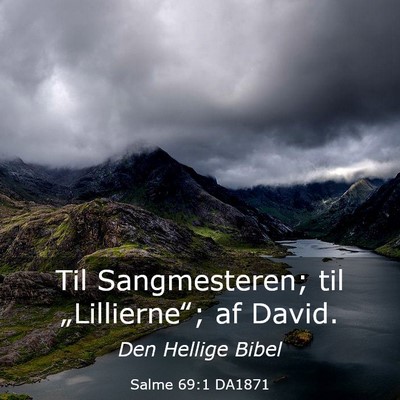 Picture 03 - Salme 69:1 DA1871 - Til Sangmesteren; til „Lillierne‟; af - Bible Verse Picture