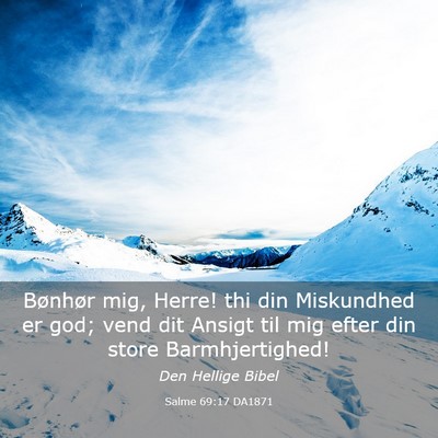 Picture 03 - Salme 69:17 DA1871 - Bønhør mig, Herre! thi din Miskundhed er god; - Bible Verse Picture