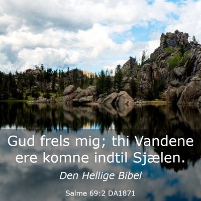 Picture 03 - Salme 69:2 DA1871 - Gud frels mig; thi Vandene ere komne indtil - Bible Verse Picture